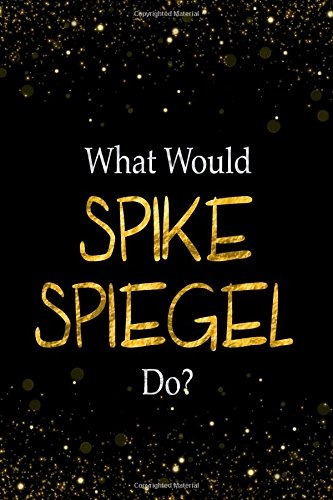 What Would Spike Spiegel Dor Spike Spiegel Designer Notebook