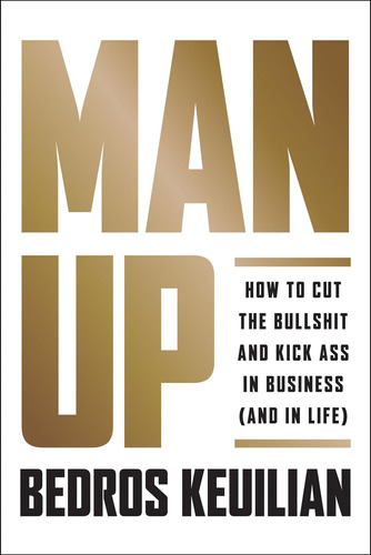 Libro: Man Up: How To Cut The Bullsh!t And Kick In Business