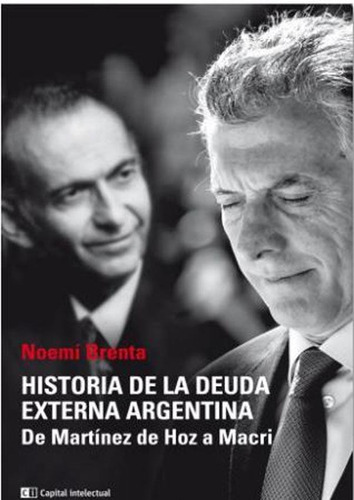 Historia De La Deuda Externa Argentina - Noemi Brenta