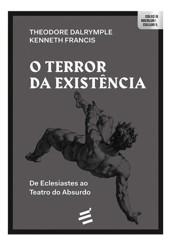 O Terror Da Existência - Theodore Dalrymple, Kenneth Francis