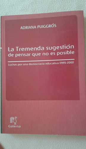 La Tremenda Sugestion De Pensar Que No Es Posible-puiggros-