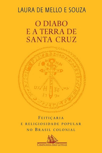 O diabo e a terra de santa cruz, de Souza, Laura de Mello e. Editora Schwarcz SA, capa mole em português, 1986