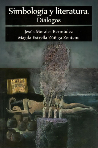 Simbología Y Literatura. Diálogos, De Morales Bermudez, Jesus. Editorial Juan Pablos Editor, Tapa Blanda, Edición 2022.0 En Español