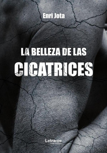 La Belleza De Las Cicatrices, De Enri Jota