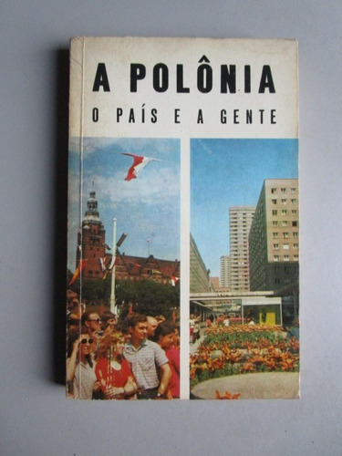 A Polônia - O País E A Gente - Interpress Varsóvia - 1977