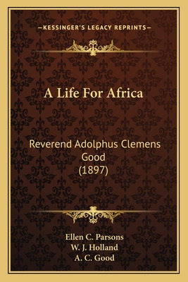 Libro A Life For Africa: Reverend Adolphus Clemens Good (...