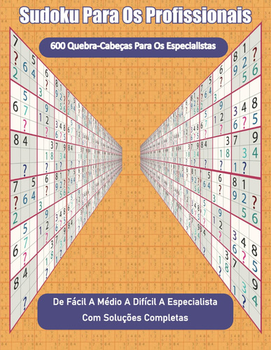 Sudoku Para Os Profissionais: 600 Quebra-cabeças Para Os Esp