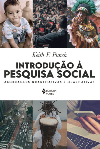 Introdução à pesquisa social: Abordagens quantitativas e qualitativas, de Punch, Keith F.. Editora Vozes Ltda., capa mole em português, 2021