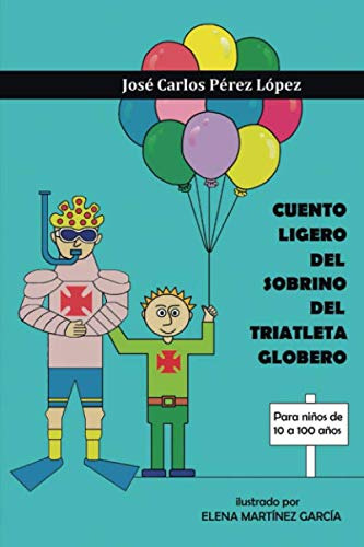 Cuento Ligero Del Sobrino Del Triatleta Globero: 1 -novela-