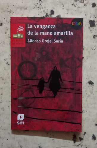 La Venganza De La Mano Amarilla - Licencia Loran - Código De Acceso, De Alfonso Orejel Soria. Editorial Sm, Tapa Blanda, Edición 2019 En Español