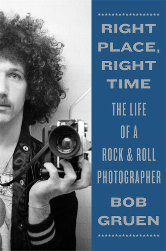 Libro Right Place Right Time The Life Of A Rock De Gruen Bob