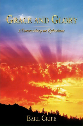 Grace And Glory, De Earl Cripe. Editorial Authorhouse, Tapa Blanda En Inglés