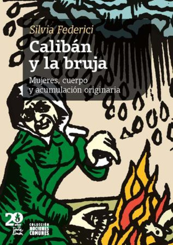 Calibán Y La Bruja - Silvia Federici - Edit. Tinta Y Limón 