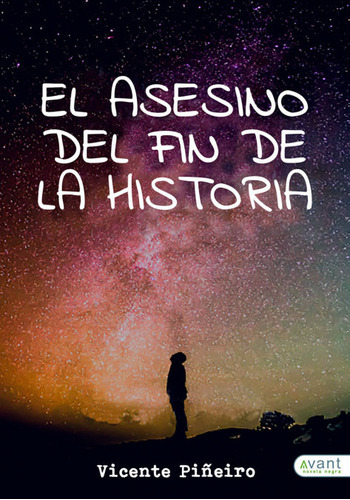 El Asesino Del Fin De La Historia, De Piñeiro González, Vicente. Avant Editorial, Tapa Blanda En Español