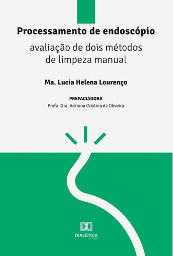 Processamento De Endoscópio, De Lucia Helena Lourenço. Editorial Dialética, Tapa Blanda En Portugués, 2022
