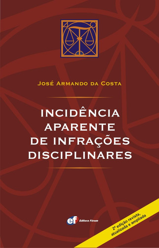 Incidência aparente de infrações disciplinares, de Costa, José Armando Da. Editora Fórum Ltda, capa mole em português, 2009