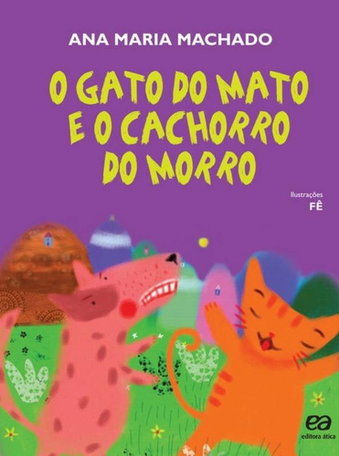 O gato do mato e o cachorro do morro, de Machado, Ana Maria. Série Barquinho de papel Editora Somos Sistema de Ensino, capa mole em português, 2013