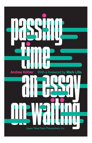Libro: Pasando El Tiempo: Un Ensayo Sobre La Espera (línea D