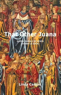 Libro That Other Juana: Juana La Loca - Carlino, Linda