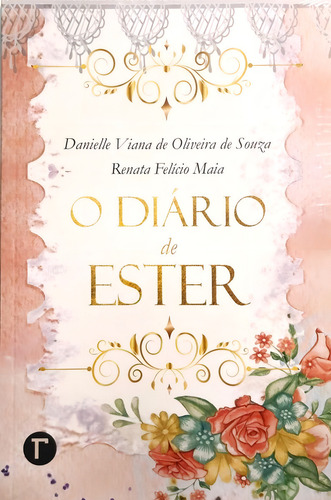 O Diário De Ester: Devocional Diário, De Daniela Viana. 1, Vol. Único. Editorial Gramma, Capa Mole, Edição 1 Em Português, 2021