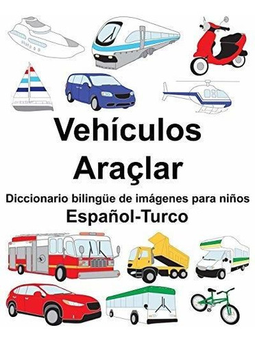 Espanol-turco Vehiculos/araclar Diccionario Bilingue De Imag