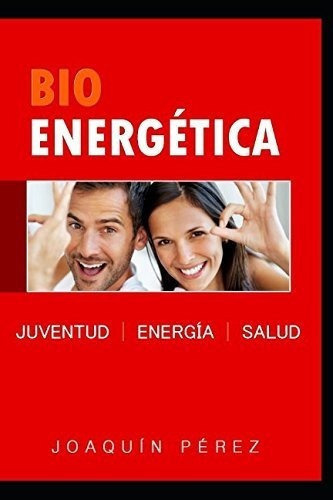 Bio Energetica - Perez, Joaquin, De Pérez, Joaqu. Editorial Independently Published En Español