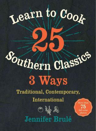 Libro Learn To Cook 25 Southern Classics 3 Ways - Jennife...