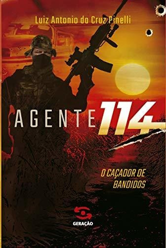 Libro Agente 114 O Caçador De Bandidos De Luiz Antonio Da Cr