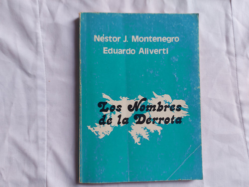 Los Nombres De La Derrota - Montenegro Aliverti Nemont 1982
