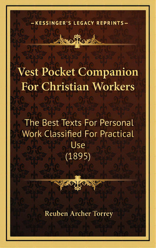 Vest Pocket Companion For Christian Workers: The Best Texts For Personal Work Classified For Prac..., De Torrey, Reuben Archer. Editorial Kessinger Pub Llc, Tapa Dura En Inglés