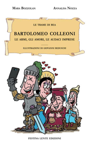 Libro: Bartolomeo Colleoni. Le Armi, Gli Amori, Le Audaci Im