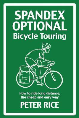 Libro Spandex Optional Bicycle Touring - Peter Rice