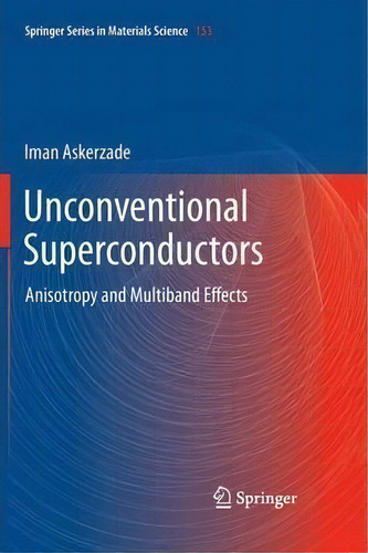 Unconventional Superconductors : Anisotropy And Multiband Effects, De Iman Askerzade. Editorial Springer-verlag Berlin And Heidelberg Gmbh & Co. Kg, Tapa Blanda En Inglés