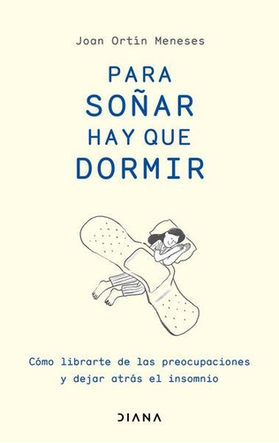 Para Soñar Hay Que Dormir, De Joan Ortin Meneses., Vol. No. Editorial Diana, Tapa Blanda En Español, 2017