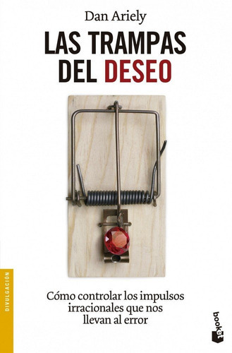 Las trampas del deseo, de Ariely, Dan. Editorial Booket, tapa blanda en español