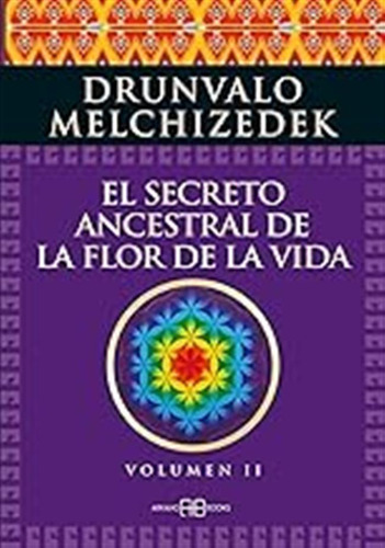 El Secreto Ancestral De La Flor De La Vida: Vol.ii: Una Tran