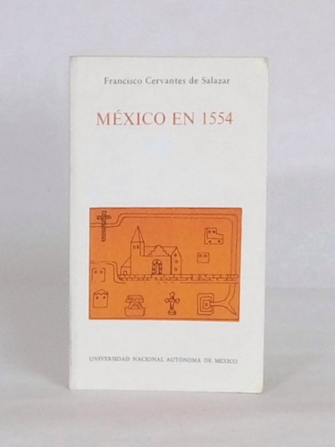 México En 1554 / Francisco Cervantes De Salazar -unam [lcda]