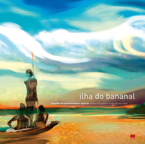 Ilha do Bananal - Encontro de ecossistemas e culturas: Português / Inglês, de Vários autores. Editora DBA Dorea Books And Art Artes Graficas Eireli, capa dura em português, 2004