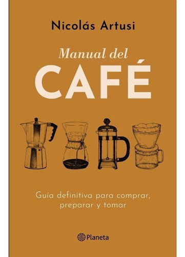 Manual Del Café, de Artusi, Nicolás. Editorial Planeta, tapa dura en español, 2019