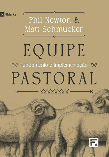 Equipe Pastoral: Fundamento E Implementação | Phil Newton, De Phil Newton. Editora Thomas Nelson, Capa Mole Em Português
