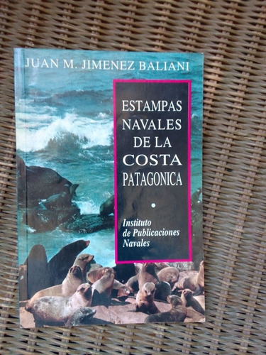 Jimenez Baliani Juan Estampas Navales De La Costa Patagónica