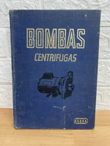 Comprar Bombas Centrifugas, Selección, Operación Y Mantenimiento