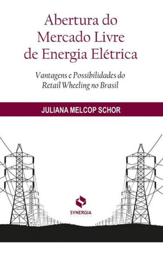 Abertura Do Mercado Livre De Energia Eletrica, De Schor, Juliana Melcop. Editora Synergia, Capa Mole Em Português