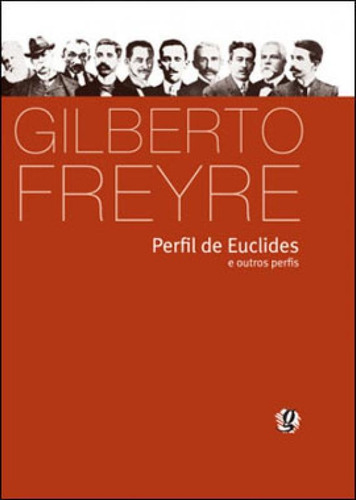 Perfil De Euclides E Outros Perfis, De Freyre, Gilberto. Global Editora, Capa Mole Em Português