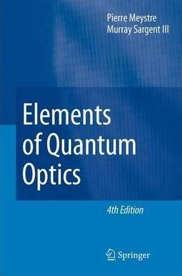 Elements Of Quantum Optics - Pierre Meystre (paperback)