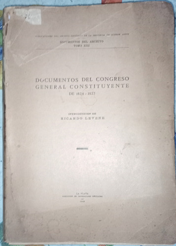 Documentos Congreso Gral Constituyente 1824/27 Levene Leer 