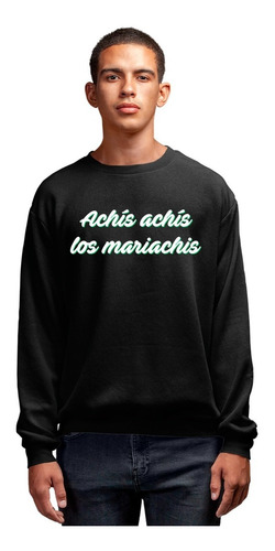 Imagen 3 de 5 de Sudadera Frases Mexicanas-unisex-méxico-achis Los Mariachis