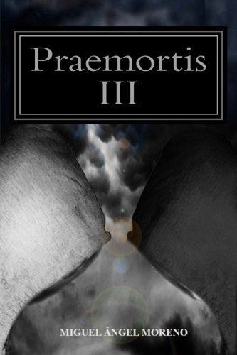 Libro : Praemortis Iii La Ultima Tormenta - Moreno, Miguel.