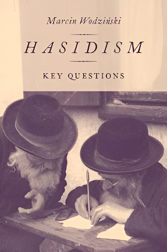 Hasidism : Key Questions, de Marcin Wodzinski. Editorial Oxford University Press Inc en inglés