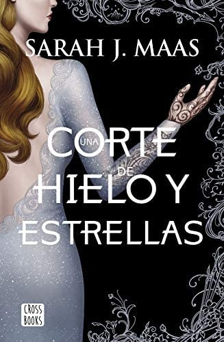 Una Corte De Hielo Y Estrellas - Sarah J. Maas